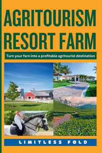 Agritourism Resort Farm: From Concept to Implementation