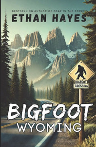 Bigfoot Wyoming: Bigfoot Encounter Stories Bigfoot Wyoming: Bigfoot Encounter Stories