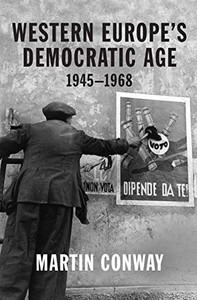 Western Europe�s Democratic Age: 1945?1968 Western Europe�s Democratic Age: 1945?1968