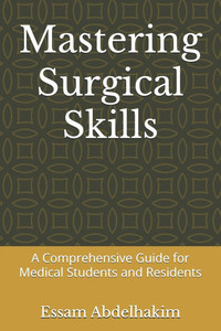 Mastering Surgical Skills: A Comprehensive Guide for Medical Students and Residents