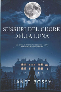 Sussuri del Cuore Della Luna: Una Storia Di Tradimento, Redenzione E Legami Infrangibili del Vero Compagno