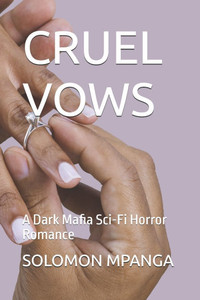 Cruel Vows: A Dark Mafia Sci-Fi Horror Romance Cruel Vows: A Dark Mafia Sci-Fi Horror Romance
