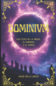 Dominium: Las Leyes de la Magia el Dominio y el Poder Dominium: Las Leyes de la Magia el Dominio y el Poder