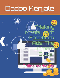 "Making Money with Facebook Ads: The Ultimate Guide" Online marketing