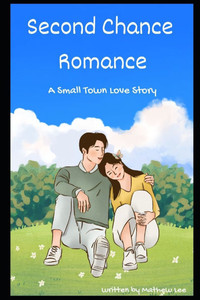 Second Chance Romance: A Small Town Love Story Second Chance Romance: A Small Town Love Story