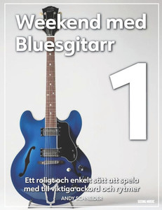 Weekend med Bluesgitarr 1: Ett roligt och enkelt sätt att spela med till viktiga ackord och rytmer