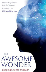 In Awesome Wonder: Bridging Faith And Science