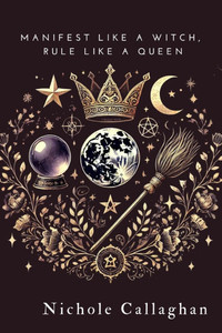 Manifest Like a Witch, Rule Like a Queen