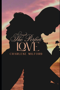 The Perfect Love: She Fell In Love With Her Work The Perfect Love: She Fell In Love With Her Work