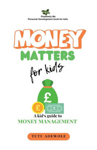 Money Matter For Kids: A Kid's Guide to Money Management Money Matter For Kids: A Kid's Guide to Money Management