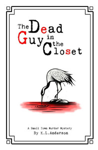 The Dead Guy in the Closet: A Small Town Murder Mystery The Dead Guy in the Closet: A Small Town Murder Mystery