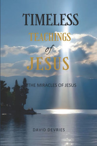 Timeless Teachings of Jesus: The Miracles of Jesus