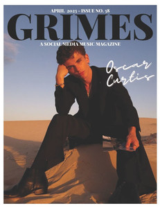 Grimes Magazine - The April 2025 Issue: This issue features OSCAR CURTIS Grimes Magazine - The April 2025 Issue: This issue features OSCAR CURTIS