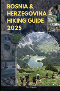 Bosnia & Herzegovina Hiking Guide 2025 Bosnia & Herzegovina Hiking Guide 2025