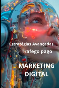 MARKETING DIGITAL Tráfego pago: Estratégias Avançadas