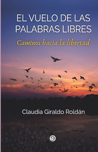 El vuelo de las palabras libres: Caminos hacia la libertad