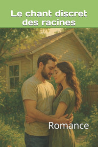 Le chant discret des racines: Romance Le chant discret des racines: Romance