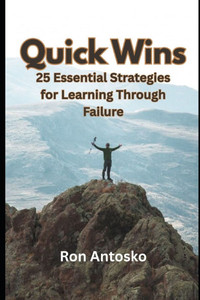 Quick Wins: 25 Essential Strategies for Learning Through Failure