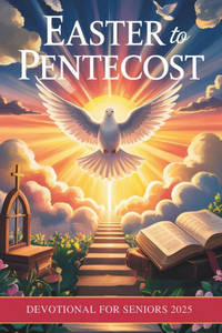 Easter To Pentecost Devotional For Seniors 2025