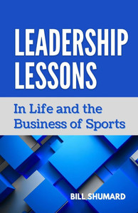 Leadership Lessons: In Life and the Business of Sports Leadership Lessons: In Life and the Business of Sports
