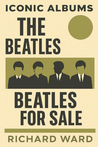 Iconic Albums - The Beatles - Beatles For Sale Iconic Albums - The Beatles - Beatles For Sale