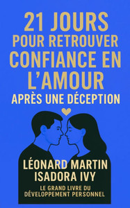 21 jours pour retrouver confiance en l'amour après une déception 21 jours pour retrouver confiance en l'amour après une déception