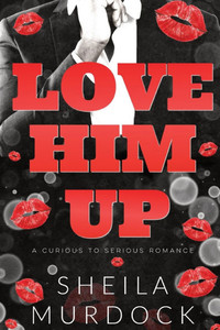Love Him Up: African American Urban Fiction Billionaire Romance