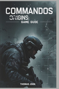 Commandos Origins Game Guide: Unleash Your Inner Strategist Commandos Origins Game Guide: Unleash Your Inner Strategist