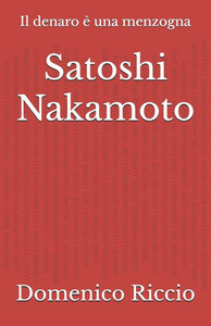 Satoshi Nakamoto: Il denaro è una menzogna Satoshi Nakamoto: Il denaro è una menzogna