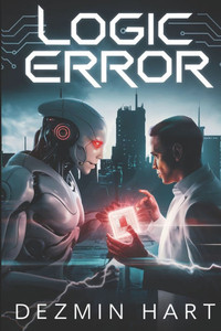Logic Error A Sci-Fi Thriller Book: A Sci-Fi Thriller About AI, Humanity, and the Ultimate Paradox.