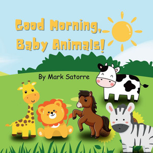 Good Morning, Baby Animals! - 9798316856022 Good Morning, Baby Animals! - 9798316856022