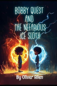 Bobby Quest And The Nefarious Ice Sloth