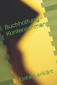 Buchhaltung - Kontenrahmen: Einfach erklärt
