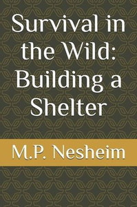 Survival in the Wild: Building a Shelter