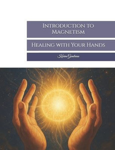 Introduction to Magnetism: Healing with Your Hands