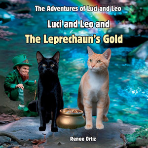 Luci and Leo and The Leprechaun's Gold: March Adventures Luci and Leo and The Leprechaun's Gold: March Adventures