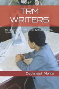 Trm Writers: The Literary Empire from Meerut By Devanssh Mehta, Founder & Director Trm Writers: The Literary Empire from Meerut By Devanssh Mehta, Founder & Director