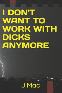 I don't want to work with Dicks anymore I don't want to work with Dicks anymore
