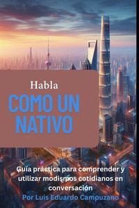 Habla como un nativo - Una guía de modismos en inglés moderno