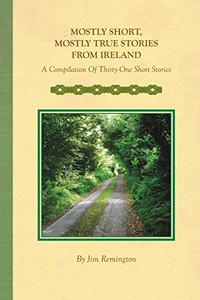 Mostly Short, Mostly True Stories From Ireland Mostly Short, Mostly True Stories From Ireland