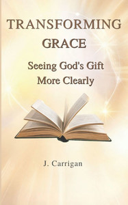 Transforming Grace: Seeing God's Gift More Clearly