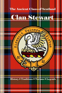Clan Stewart: A Concise History of Scotland's Throne Keepers and Clan of Destiny
