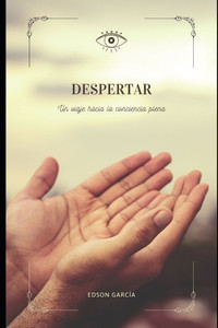 Despertar: Un viaje hacia a la conciencia plena Despertar: Un viaje hacia a la conciencia plena