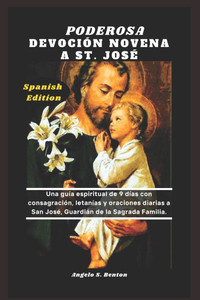 Poderosa Devoción Novena a St. José: Una guía espiritual de 9 días con consagración, letanías y oraciones diarias a San José, Guardián de la Sagrada F