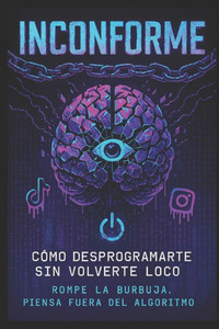 Inconforme: Cómo desprogramarte sin volverte loco