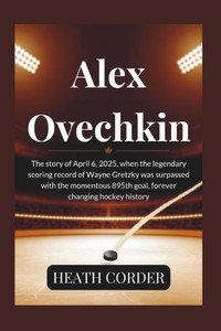 Alex Ovechkin: The story of April 6, 2025, when the legendary scoring record of Wayne Gretzky was surpassed with the momentous 895th goal, forever cha