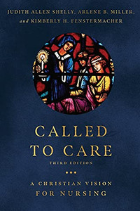 Called To Care: A Christian Vision For Nursing Called To Care: A Christian Vision For Nursing