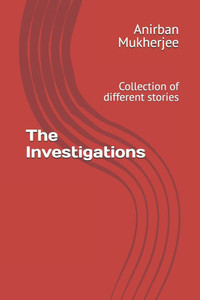 The Investigations: Collection of different stories