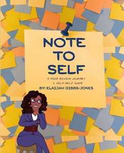 Note to Self: A Peer Review Journey & Self-Help Guide Note to Self: A Peer Review Journey & Self-Help Guide