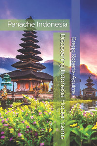 Discovering Indonesia Hidden Gems: Panache Indonesia Discovering Indonesia Hidden Gems: Panache Indonesia